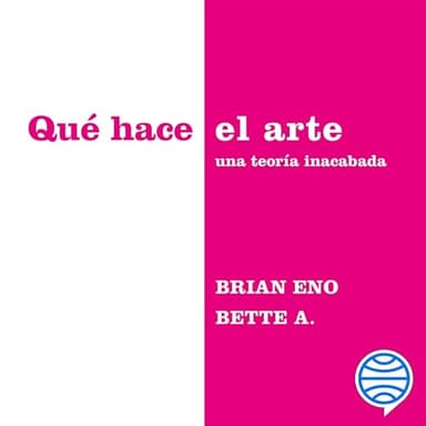 Qué hace el arte: Una teoría inacabada