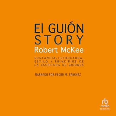 El guión: Sustancia, estructura, estilo y principios de la escritura de guiones