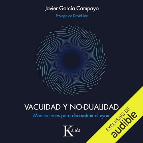Vacuidad y no-dualidad: Meditaciones para deconstruir el "yo"