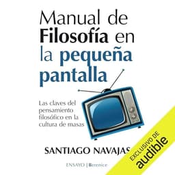 Manual de Filosofía en la pequeña pantalla: Las claves del pensamiento filosófico en la cultura de masas