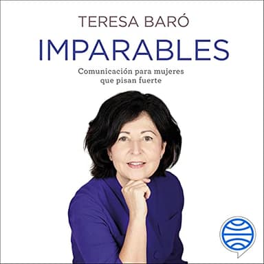 Imparables: Comunicación para mujeres que pisan fuerte