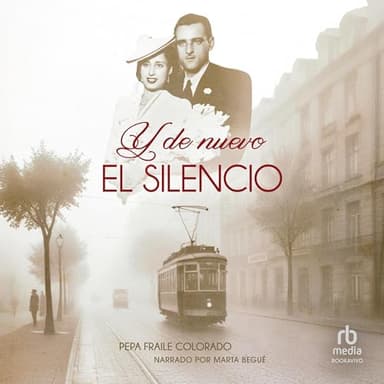 Y de nuevo el silencio: Una apasionante novela de ficción histórica basada en hechos reales