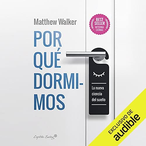 Por qué dormimos: La nueva ciencia del sueño