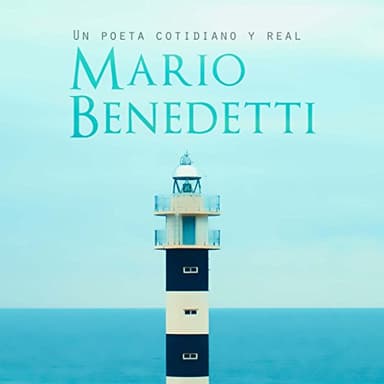 Mario Benedetti: Un poeta cotidiano y real