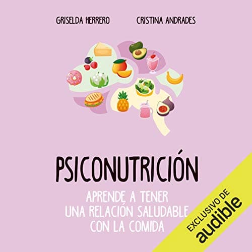 Psiconutrición: Aprende a tener uma relación saludable com la comida