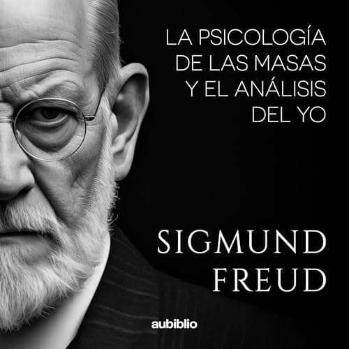 La Psicología De Las Masas Y El Análisis Del Yo