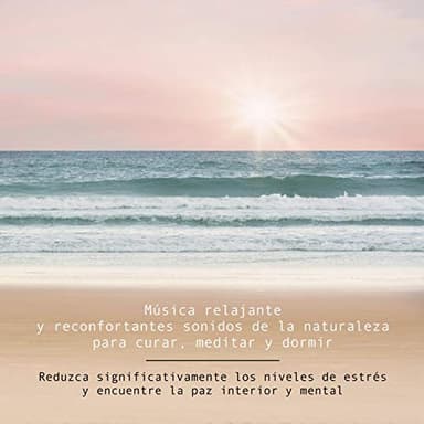 Música relajante y reconfortantes sonidos de la naturaleza para curar, meditar y dormir (Spanish Edition): Reduzca significativamente los niveles de estrés y encuentre la paz interior y mental