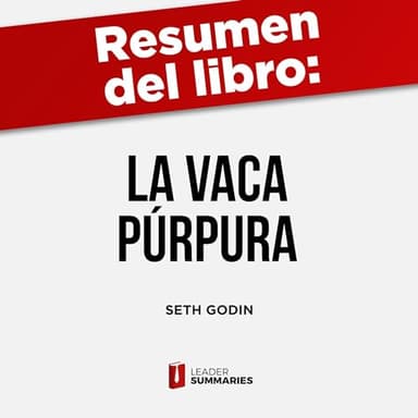 Resumen del libro "La vaca púrpura" de Seth Godin: Diferénciate para transformar tu negocio