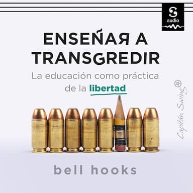 Enseñar a transgredir: La educación como práctica de la libertad