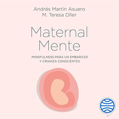 MaternalMente: Mindfulness para un embarazo y crianza conscientes