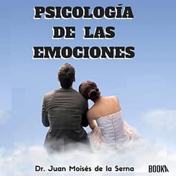 Psicología de las Emociones: Cómo Usarlas a Nuestro Favor