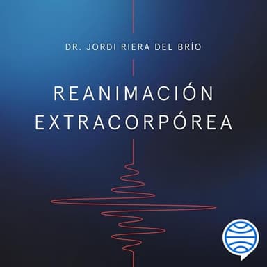 Reanimación extracorpórea: Entre la vida y la muerte: el viaje de un médico en busca de respuestas y la tecnología que desafía lo imposible.