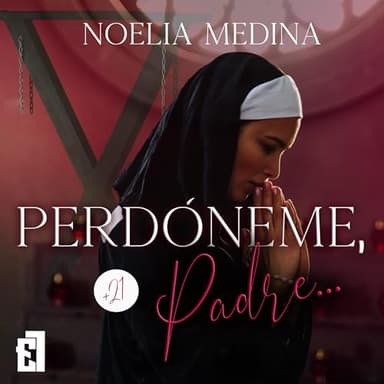 Perdóneme, Padre...: Dark Romance 1