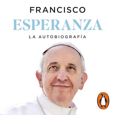 Esperanza. La autobiografía: Memorias del papa Francisco