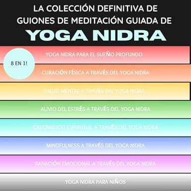 La colección definitiva de guiones de meditación guiada de Yoga Nidra: 8 en 1!