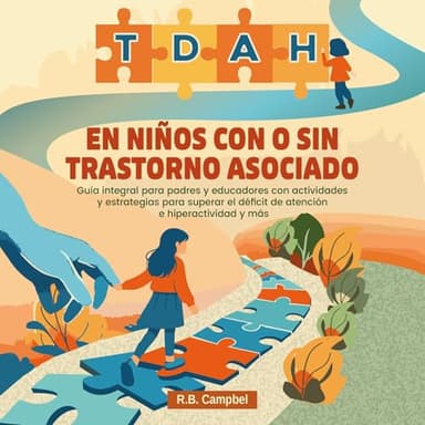 TDAH en niños con o sin trastorno asociado: Guía integral para padres y educadores con actividades y estrategias para superar el déficit de atención e hiperactividad y más