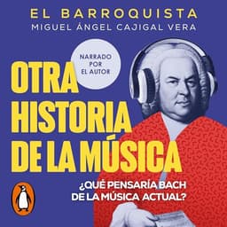 Otra historia de la música (El Barroquista): ¿Qué pensaría Bach de la música actual?