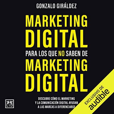 Marketing digital para los que no saben de Marketing digital
