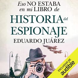 Eso no estaba en mi libro de historia del espionaje (Narración en Castellano)