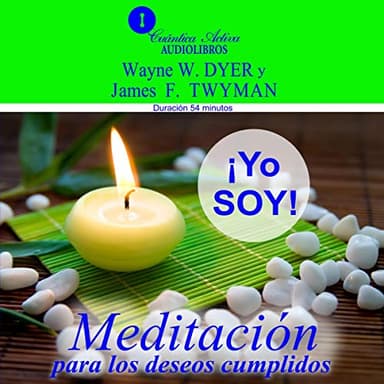 Yo Soy: Meditación para los deseos cumplidos