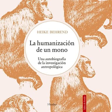 La Humanización de un Mono: Una Autobiografía de la Investigación Antropológica