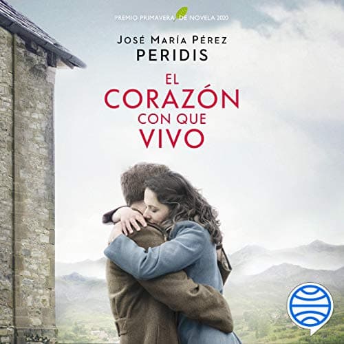 El corazón con que vivo: Premio Primavera de Novela 2020
