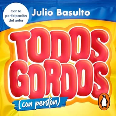 Todos gordos (con perdón): Tratar la obesidad en un mundo diseñado para engordar