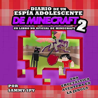 Diario de un Espía Adolescente de Minecraft 2: “Una Eructástica Aventura en la Jungla”: (Un libro no oficial de Minecraft) Una Hilarante Aventura para ... Spy's Minecraft Books)