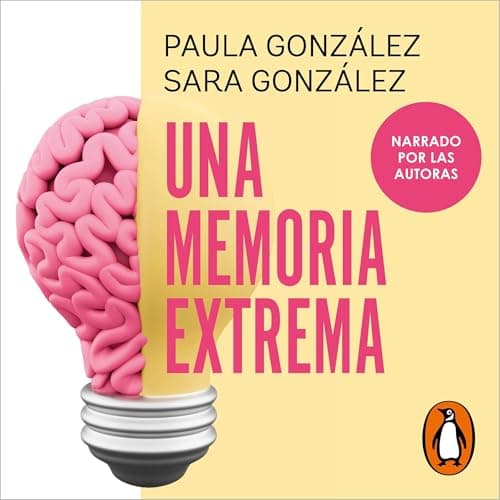 Una memoria extrema: El método que revolucionará tu estudio y tus resultados en tiempo récord