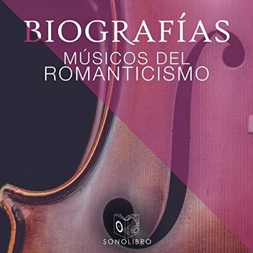 Biografías - Músicos del romanticismo