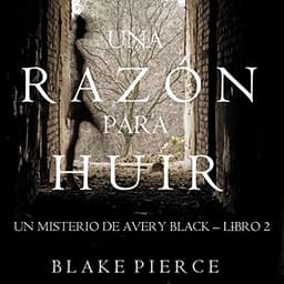 Una Razón para Huir: Un Misterio de Avery Black, Libro 2