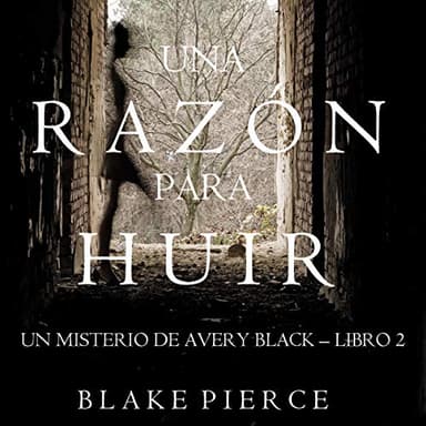 Una Razón para Huir: Un Misterio de Avery Black, Libro 2