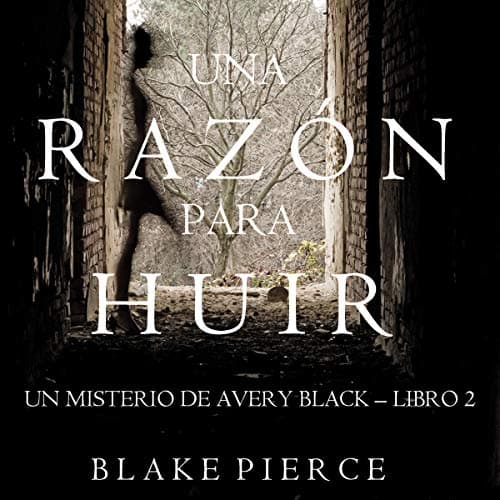 Una Razón para Huir: Un Misterio de Avery Black, Libro 2