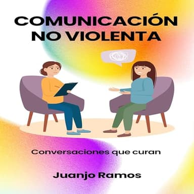 Comunicación no violenta: conversaciones que curan