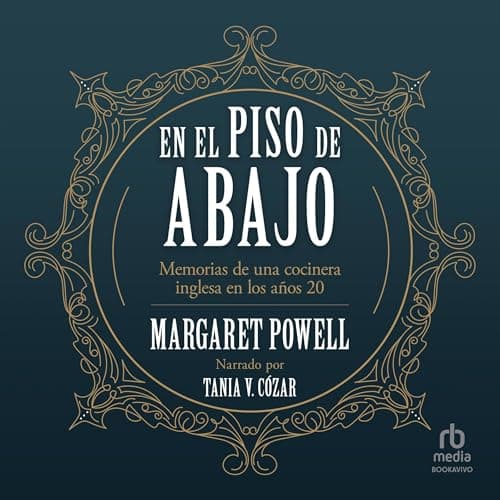 En el piso de abajo: Memorias de una cocinera inglesa de los años 20