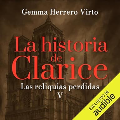 Las reliquias perdidas: La historia de Clarice, Vol. 5