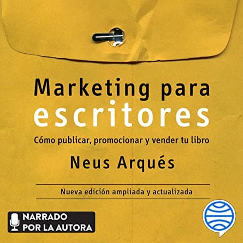 Marketing para escritores: Cómo publicar, promocionar y vender tu libro