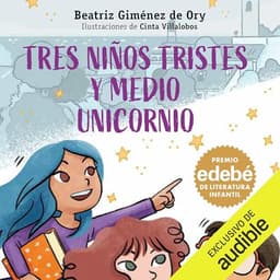 Tres niños tristes y medio unicornio: Premio Edebé de Literatura Infantil 2025