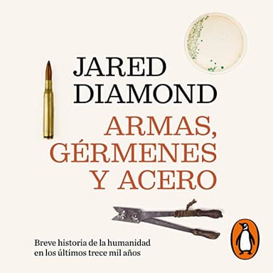 Armas, gérmenes y acero: Breve historia de la humanidad en los últimos trece mil años