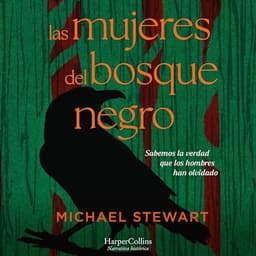 Las mujeres del bosque negro: Sabemos la verdad que los hombres han olvidado