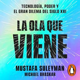 La ola que viene: Tecnología, poder y el gran dilema del siglo XXI