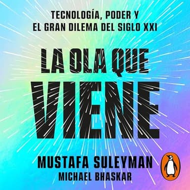 La ola que viene: Tecnología, poder y el gran dilema del siglo XXI