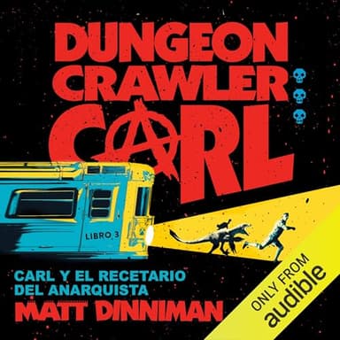 Carl y el recetario del anarquista (Narración en Español Neutro): Dungeon Crawler Carl, Libro 3