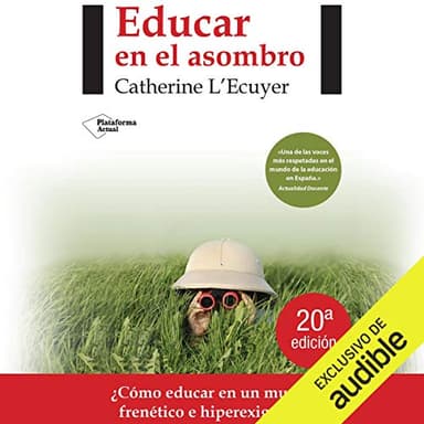 Educar en el asombro: ¿Cómo educar en un mundo frenético e hiperexigente?
