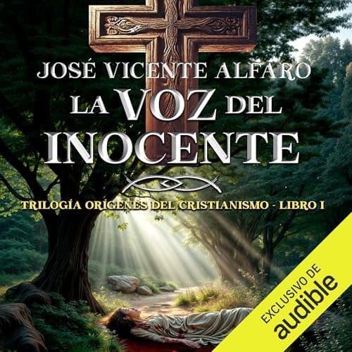La voz del inocente - Misterio en Galilea: Orígenes del cristianismo, Vol. 1