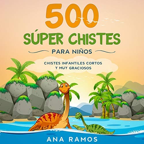 500 Super Chistes para Niños: Chistes Infantiles Cortos y muy Graciosos para la Cuarentena