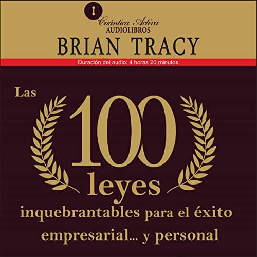 Las 100 leyes inquebrantables para el éxito empresarial y personal