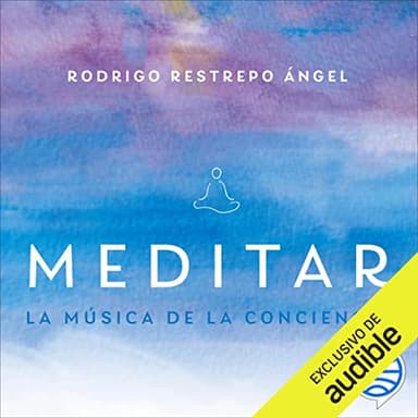 Meditar: La música de la conciencia