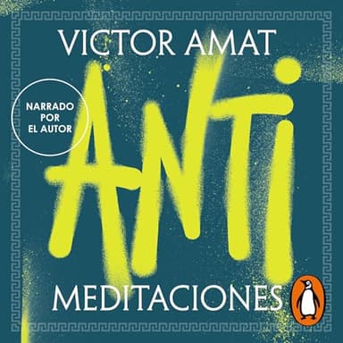 Antimeditaciones: Lo que Marco Aurelio nunca te contó sobre el arte de vivir