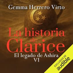 El legado de Ashira: La historia de Clarice, Vol. 6